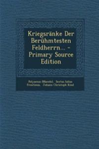 Kriegsranke Der Beruhmtesten Feldherrn... - Primary Source Edition