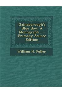 Gainsborough's Blue Boy: A Monograph... - Primary Source Edition