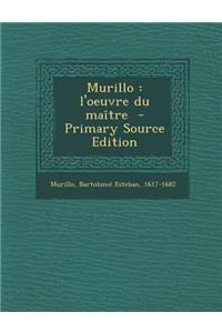Murillo: L'Oeuvre Du Maitre - Primary Source Edition