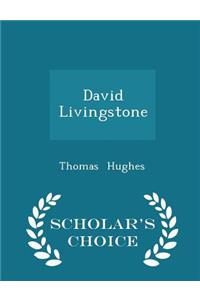 David Livingstone - Scholar's Choice Edition