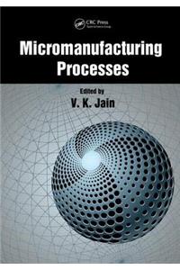 Micromanufacturing Processes