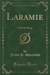 Laramie: Holds the Range (Classic Reprint)