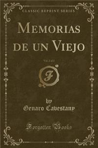 Memorias de Un Viejo, Vol. 2 of 2 (Classic Reprint)
