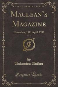 MacLean's Magazine, Vol. 23: November, 1911 April, 1912 (Classic Reprint)