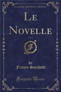 Le Novelle, Vol. 2 (Classic Reprint)