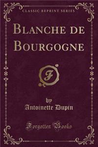Blanche de Bourgogne (Classic Reprint)