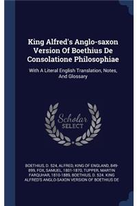 King Alfred's Anglo-saxon Version Of Boethius De Consolatione Philosophiae