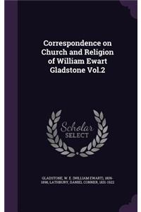 Correspondence on Church and Religion of William Ewart Gladstone Vol.2
