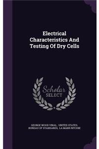 Electrical Characteristics And Testing Of Dry Cells