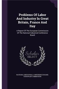 Problems of Labor and Industry in Great Britain, France and Itay