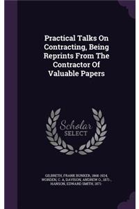 Practical Talks On Contracting, Being Reprints From The Contractor Of Valuable Papers