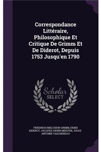 Correspondance Littéraire, Philosophique Et Critique De Grimm Et De Diderot, Depuis 1753 Jusqu'en 1790