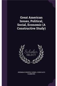 Great American Issues, Political, Social, Economic (A Constructive Study)