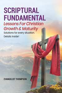 Scriptural Fundamental - Lessons for Christian Growth & Maturity