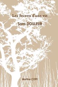 Les Secrets D'une Vie Sans Douleur