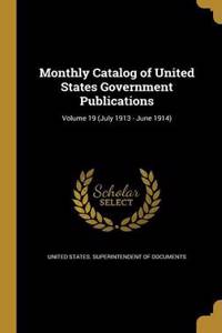 Monthly Catalog of United States Government Publications; Volume 19 (July 1913 - June 1914)