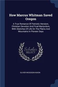 How Marcus Whitman Saved Oregon