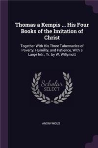 Thomas a Kempis ... His Four Books of the Imitation of Christ
