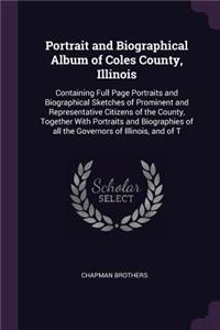 Portrait and Biographical Album of Coles County, Illinois