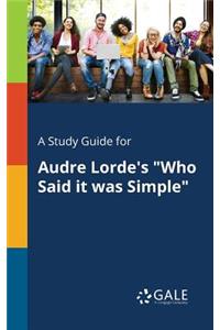 A Study Guide for Audre Lorde's Who Said It Was Simple