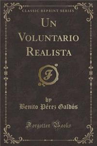 Un Voluntario Realista (Classic Reprint)