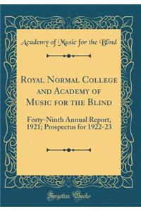 Royal Normal College and Academy of Music for the Blind: Forty-Ninth Annual Report, 1921; Prospectus for 1922-23 (Classic Reprint)