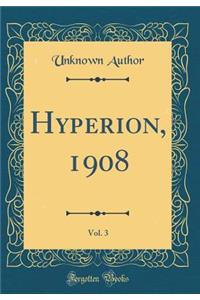 Hyperion, 1908, Vol. 3 (Classic Reprint)