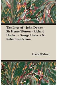 Lives of - John Donne - Sir Henry Wotton - Richard Hooker - George Herbert & Robert Sanderson