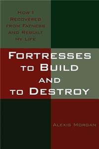 Fortresses to Build and to Destroy