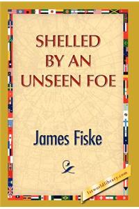 Shelled by an Unseen Foe