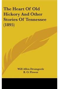 The Heart Of Old Hickory And Other Stories Of Tennessee (1895)