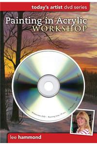 Painting in Acrylic Workshop [With DVD]