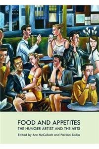 Food and Appetites: The Hunger Artist and the Arts