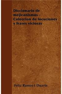 Diccionario de Mejicanismos - Colecciã3n de Locuciones Y Frases Viciosas