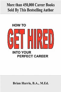 How to Get Hired Into Your Perfect Career