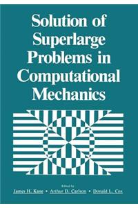 Solution of Superlarge Problems in Computational Mechanics