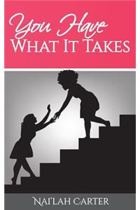 You Have What It Takes