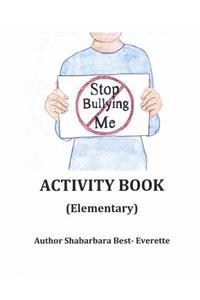 Stop Bullying Me Activity Book Elementary
