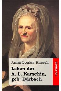 Leben der A. L. Karschin, geb. Dürbach