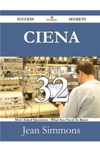 Ciena 32 Success Secrets - 32 Most Asked Questions on Ciena - What You Need to Know