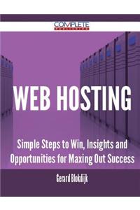 Web Hosting - Simple Steps to Win, Insights and Opportunities for Maxing Out Success