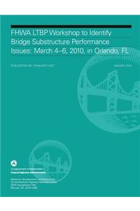 FHWA LTBP Workshop to Identify Bridge Substructure Performance Issues