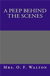 A Peep Behind the Scenes