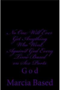 No One Will Ever Get Anything Who Went Against God Every Time Based on Sex Parts