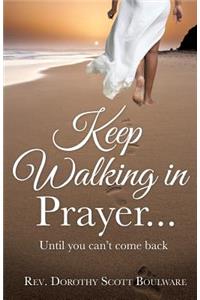 Keep Walking in Prayer...