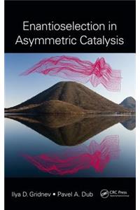 Enantioselection in Asymmetric Catalysis