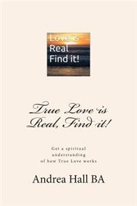 True Love is Real, Find it!