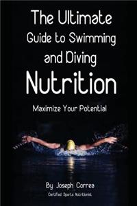 Ultimate Guide to Swimming and Diving Nutrition