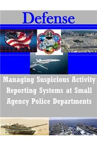 Managing Suspicious Activity Reporting Systems at Small Agency Police Departments