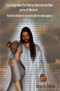 Las Sagradas Escrituras fueron escritas para el Mesias